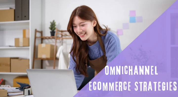Top omnichannel ecommerce strategies