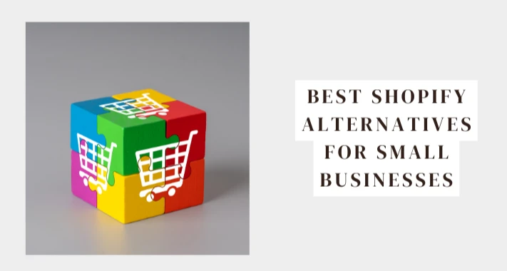 Best Shopify Alternatives for Small Businesses
